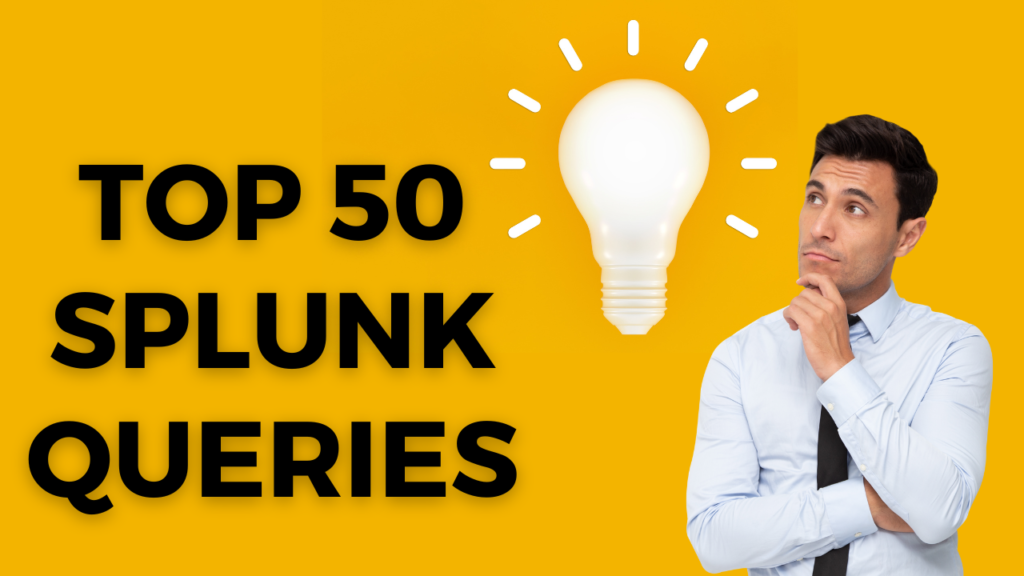 Top 50 Splunk Queries