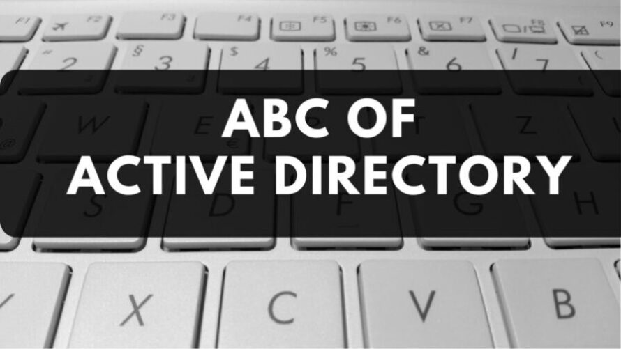 ABC of Active Directory- Every System Admin Should Know