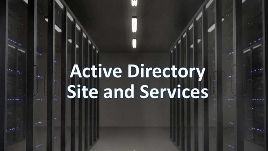 Active Directory Sites and Services: The Secret to a High-Performing Network