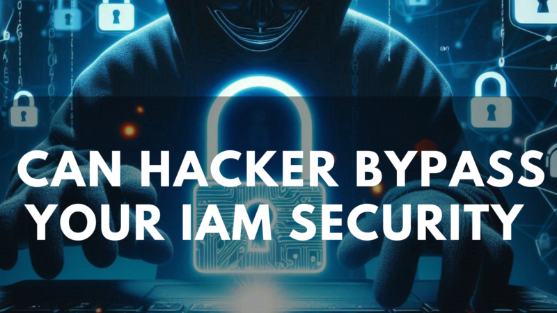 Can Hackers Bypass Your IAM Security? 20 Essential Insights You Need to Know