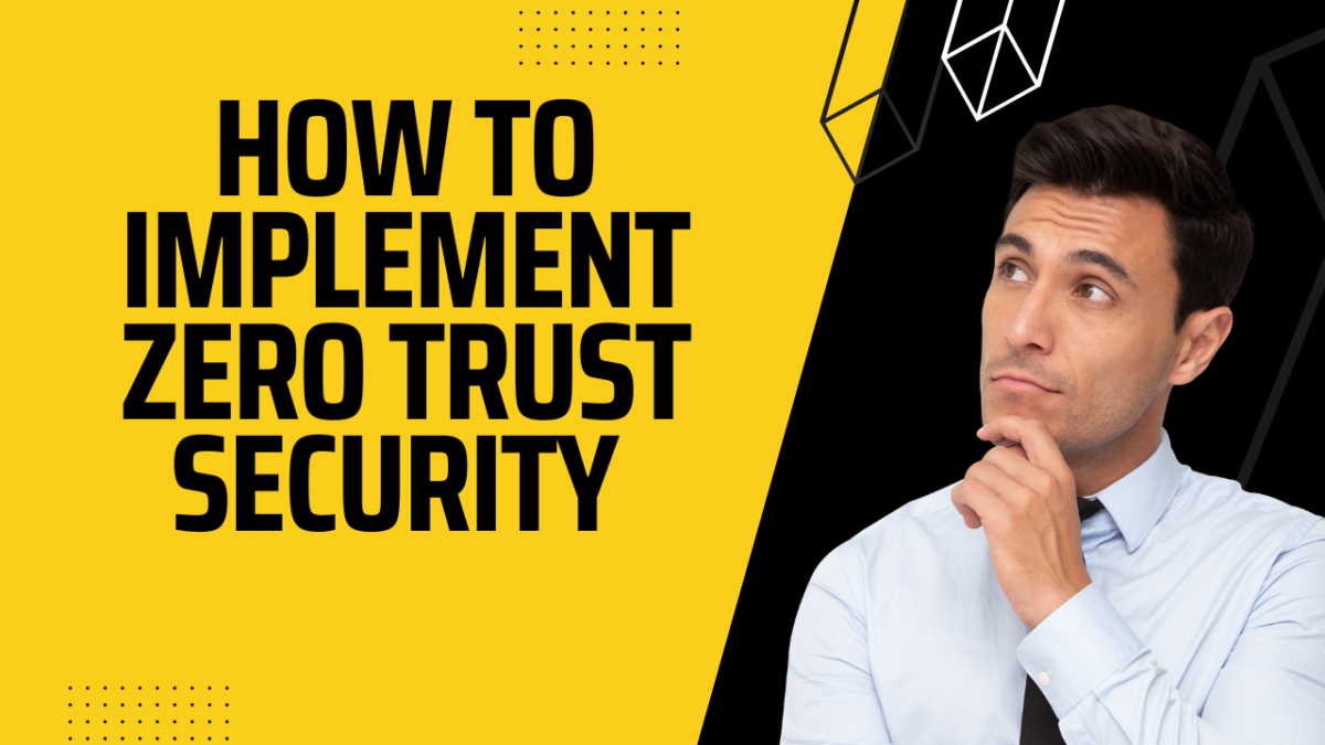 Implement zero trust