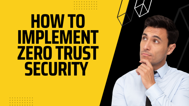 How to Implement Zero Trust