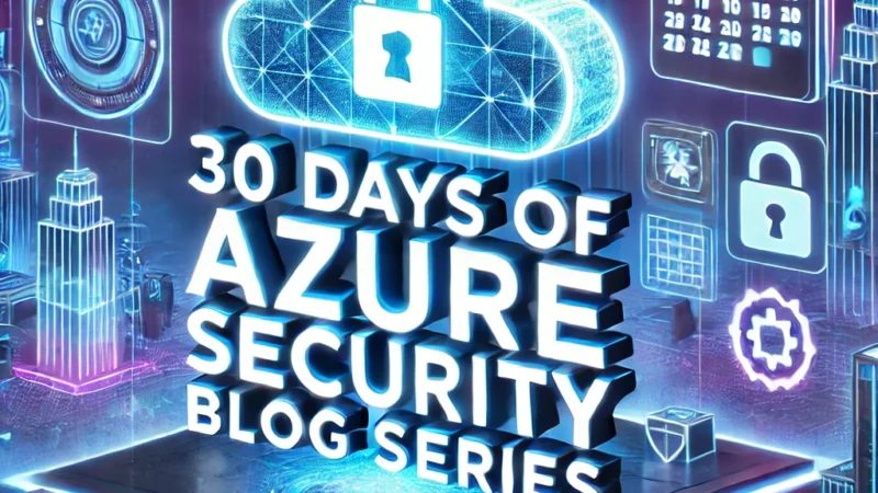 30 Days of Azure Security Blog Series